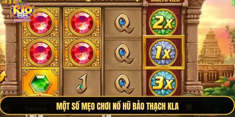 Các mẹo cược hiệu quả trong nổ hũ Bảo Thạch Kla